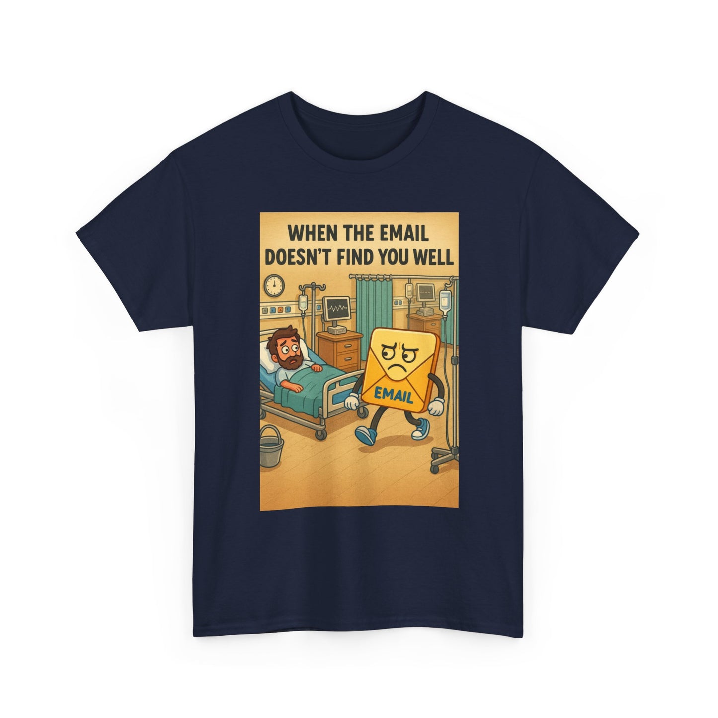 When the Email Doesn't Find You Well Unisex Heavy Cotton Tee