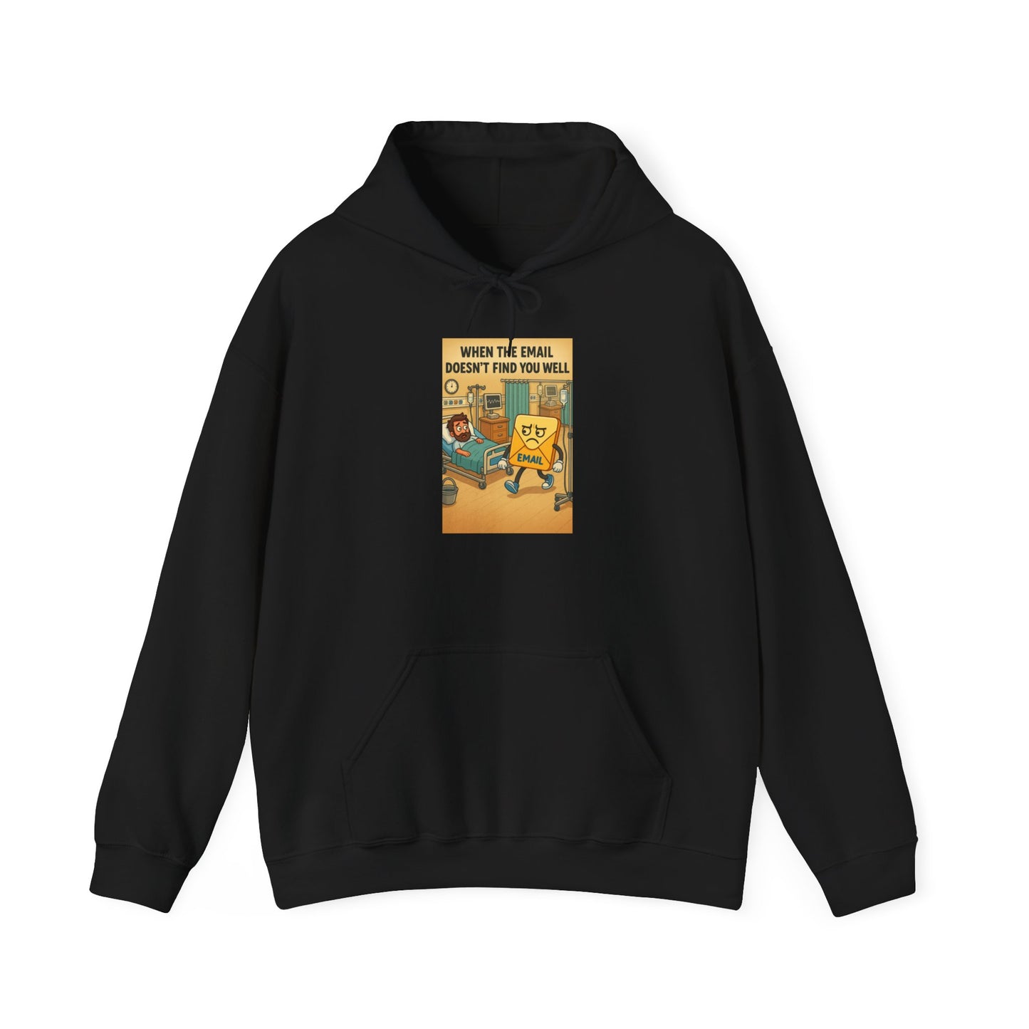 Funny Unisex Hooded Sweatshirt - "When I Email, Doesn't Find You Well"
