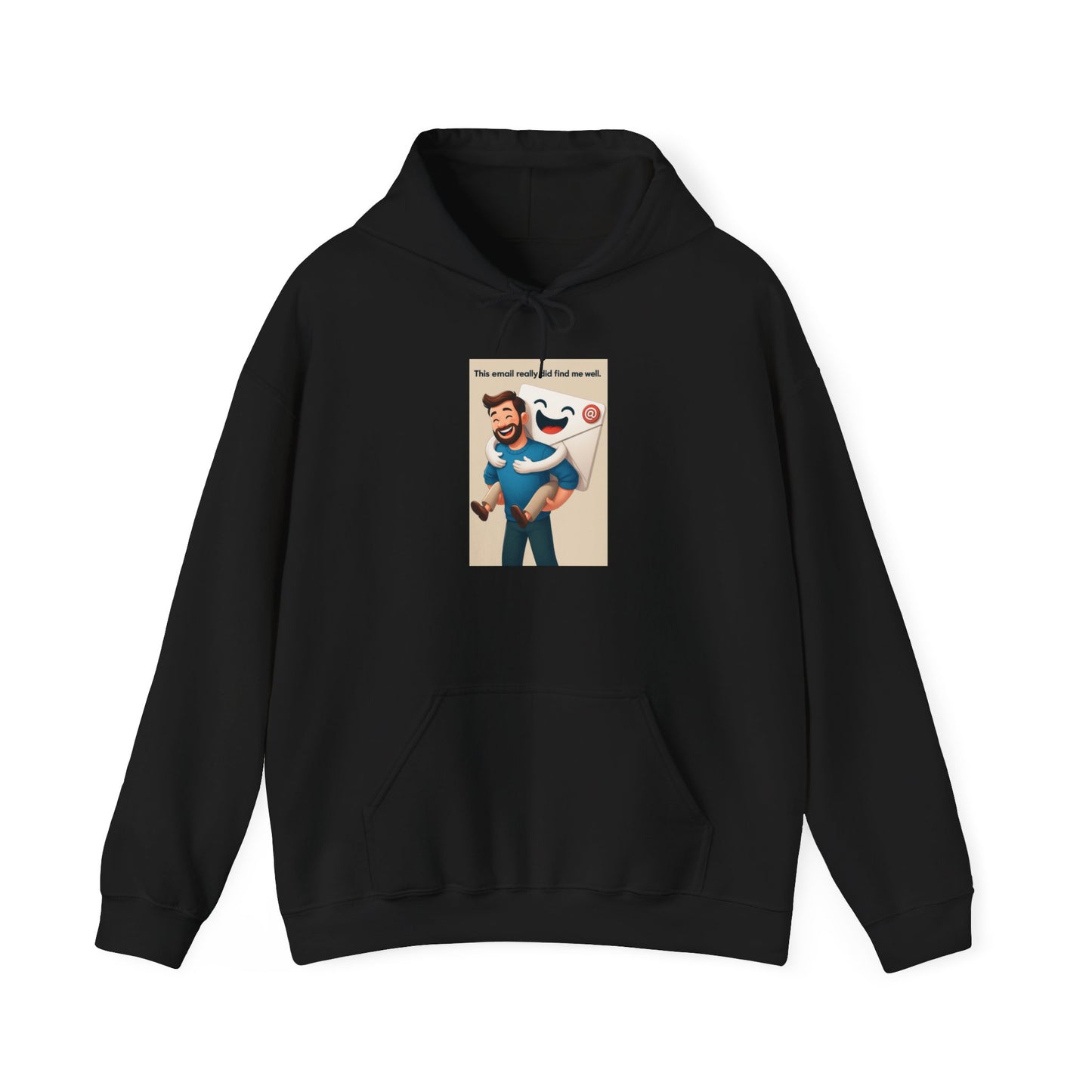 Funny Unisex Hooded Sweatshirt This email really did find me well