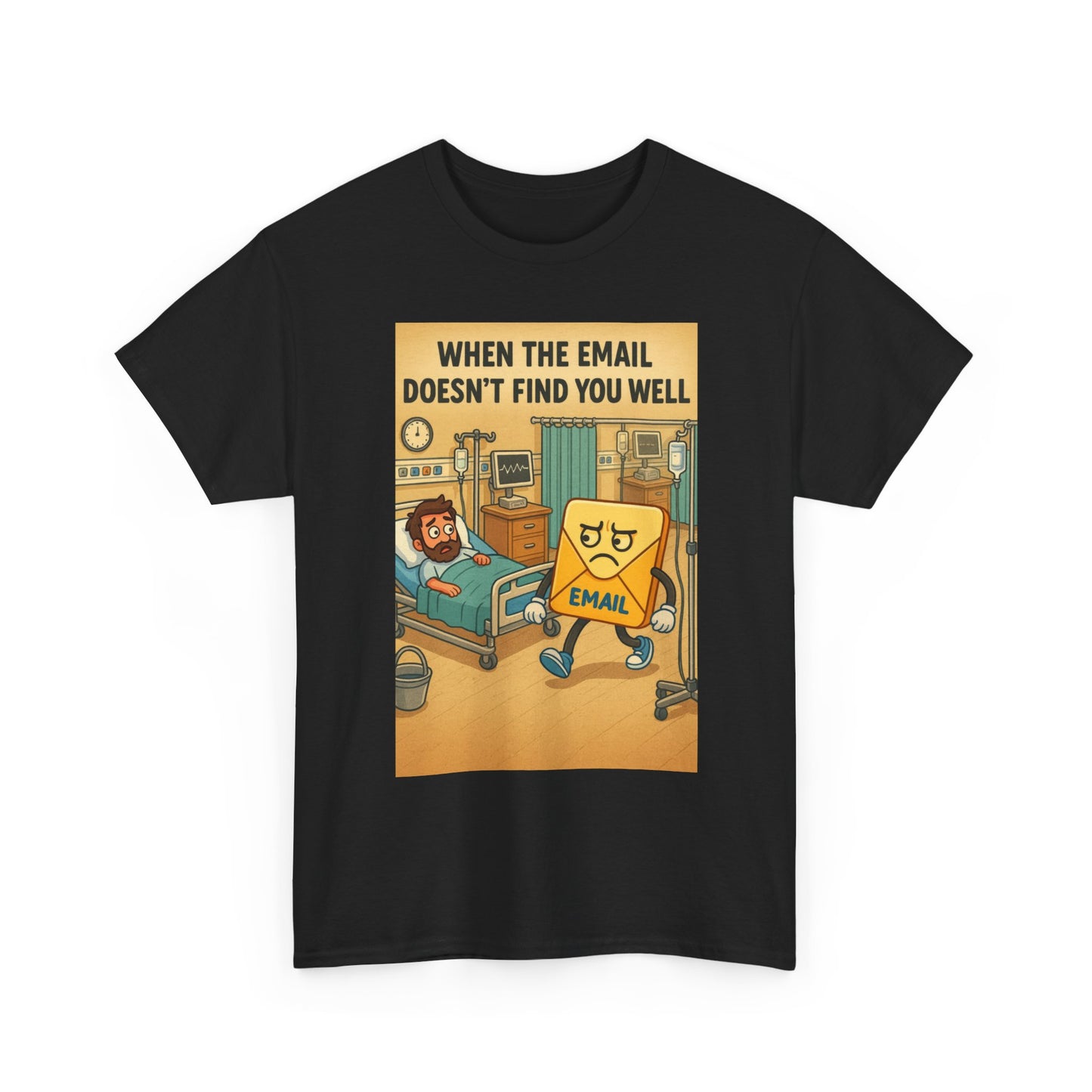 When the Email Doesn't Find You Well Unisex Heavy Cotton Tee