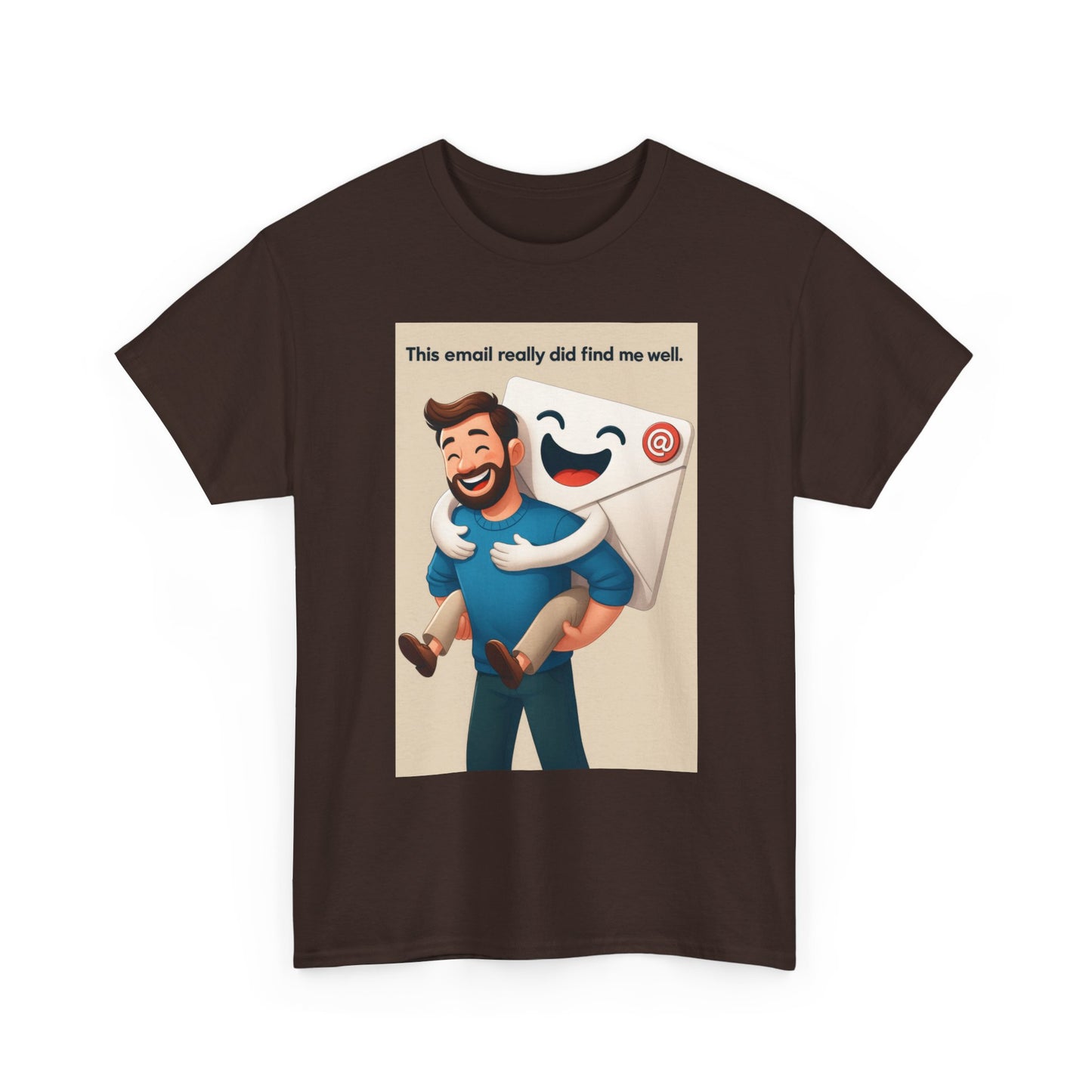 This Email Found me Well T-shirt