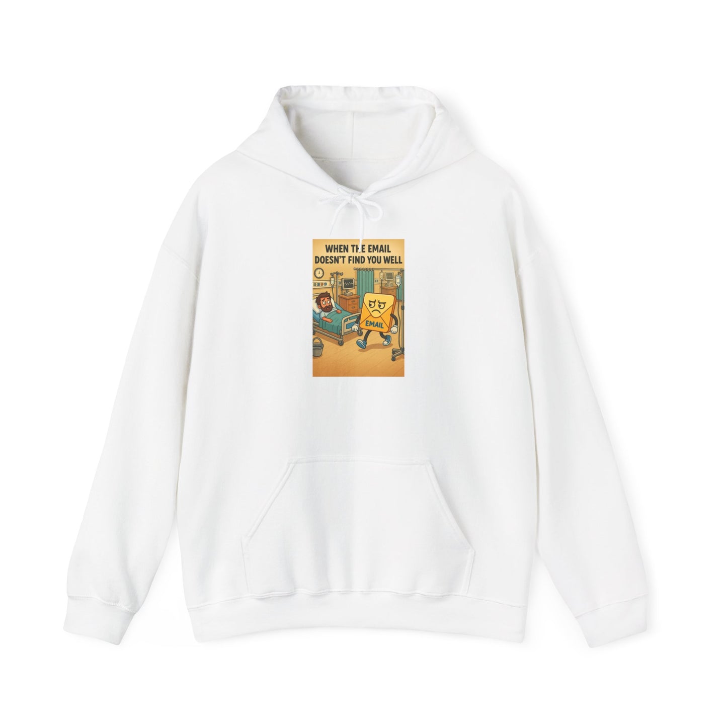 Funny Unisex Hooded Sweatshirt - "When I Email, Doesn't Find You Well"