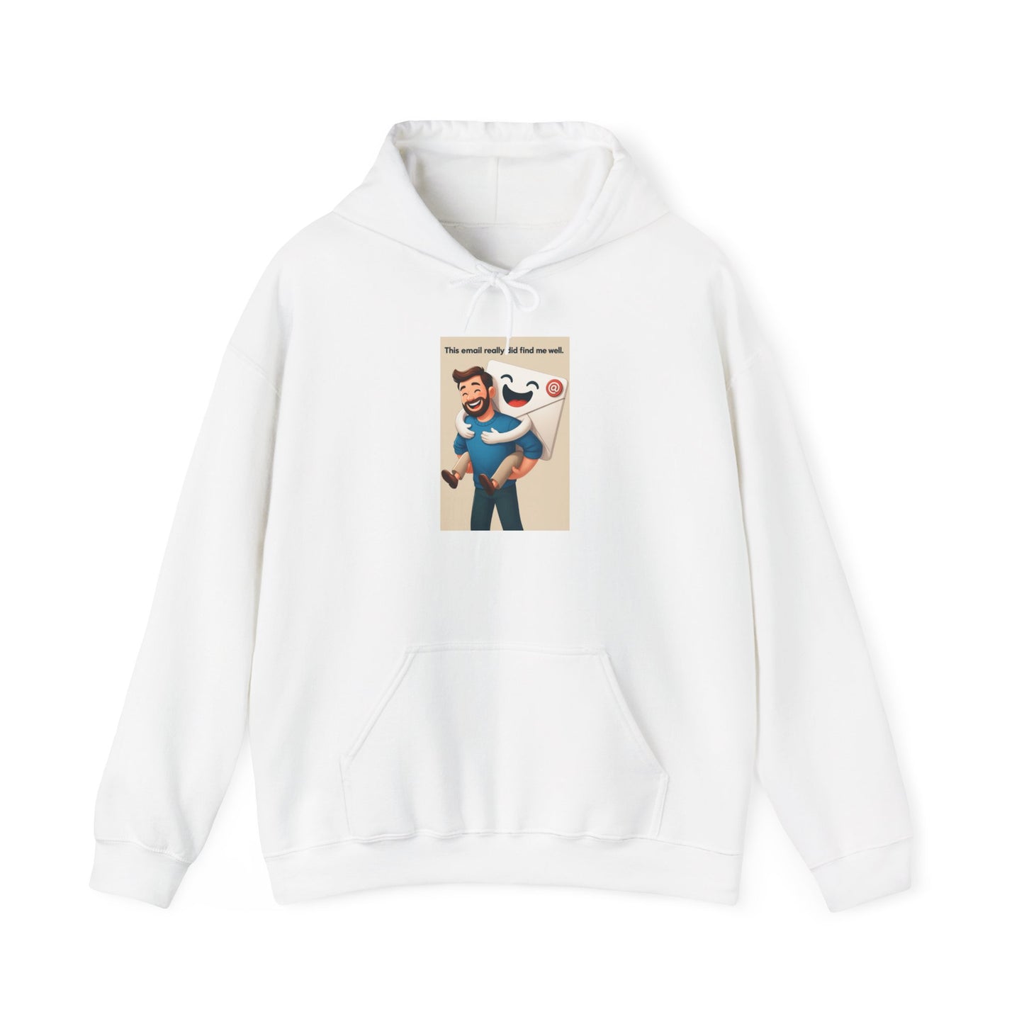 Funny Unisex Hooded Sweatshirt This email really did find me well