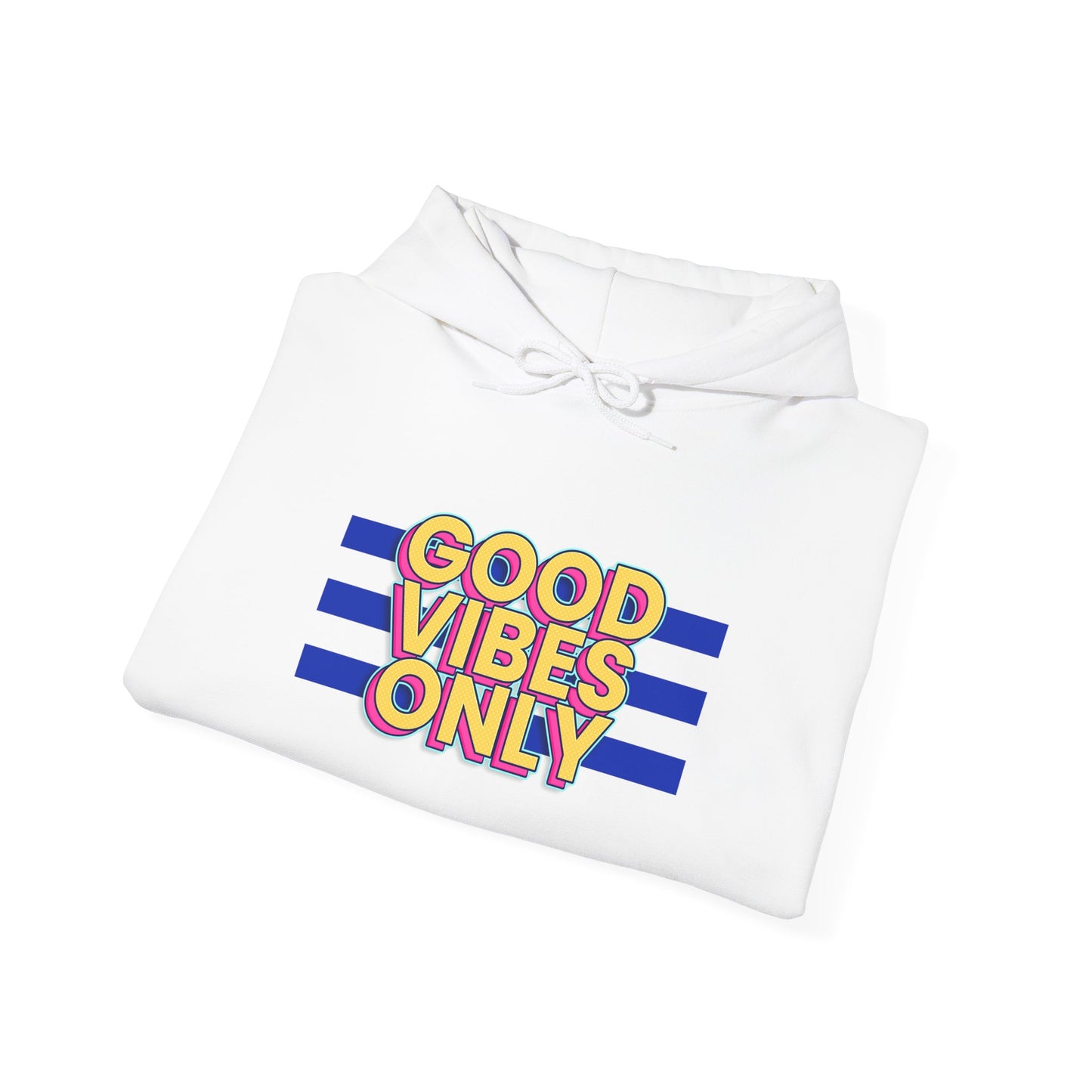 Good Vibes Only Unisex Hooded Sweatshirt